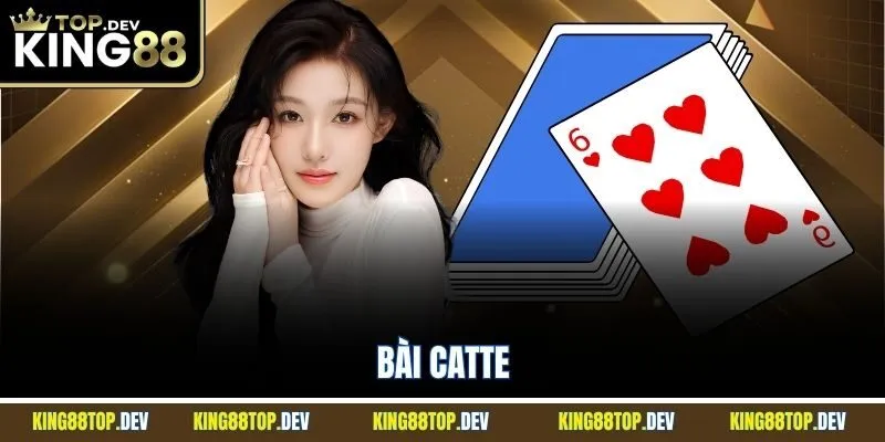 Bài Catte - Siêu Phẩm Giải Trí Đổi Thưởng Online Tại King88