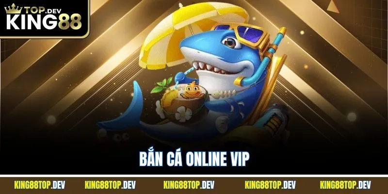 Bắn Cá Online VIP | Nơi Hấp Dẫn Cho Tay Săn Chuyên Nghiệp 