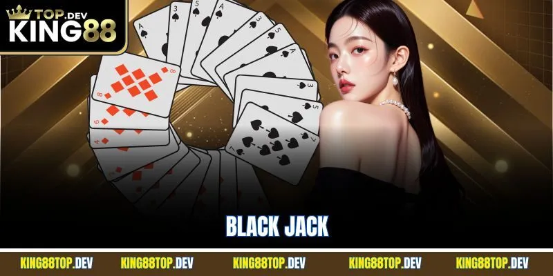 Black Jack King88 | Game Bài Đổi Thưởng Uy Tín Nhất 2025