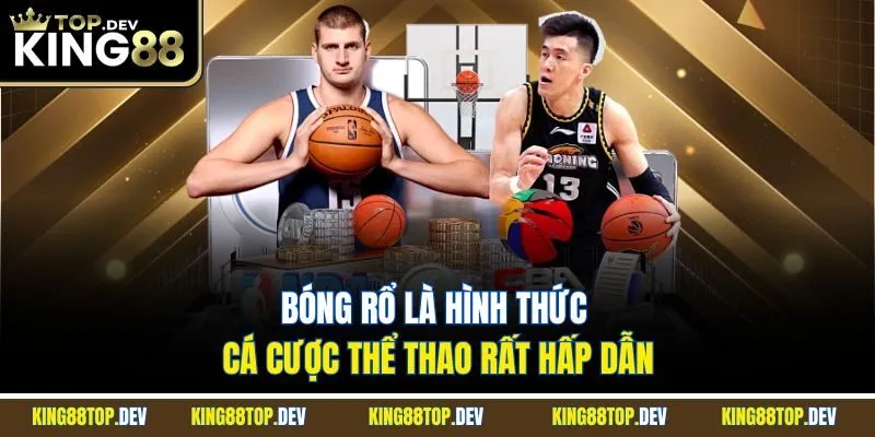 Bóng rổ là hình thức cá cược thể thao rất hấp dẫn 