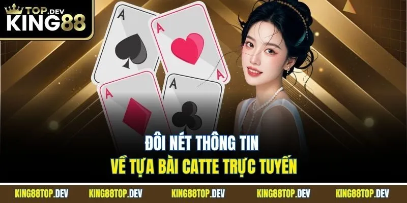 Đôi nét thông tin về tựa bài Catte trực tuyến