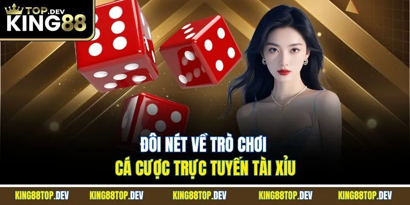 Đôi nét về trò chơi cá cược trực tuyến tài xỉu