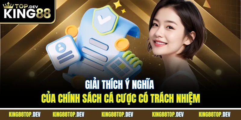 Giải thích ý nghĩa của chính sách cá cược có trách nhiệm