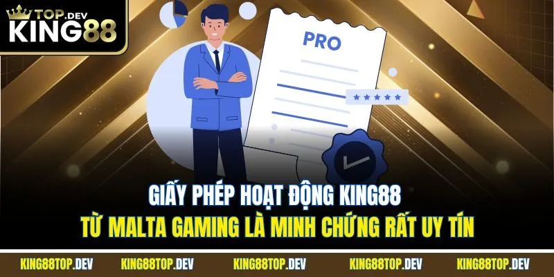 Giấy phép hoạt động King88 từ Malta Gaming là minh chứng rất uy tín