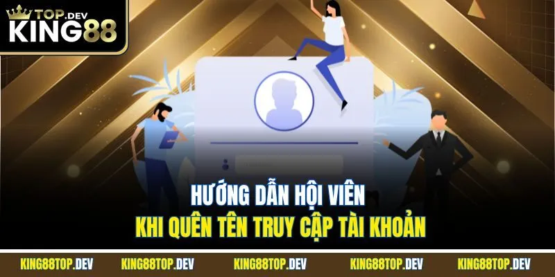 Hướng dẫn hội viên khi quên tên truy cập tài khoản