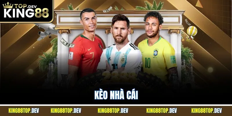 Kèo Nhà Cái King88| Cam Kết Tỷ Lệ Vượt Trội Số 1 Thị Trường