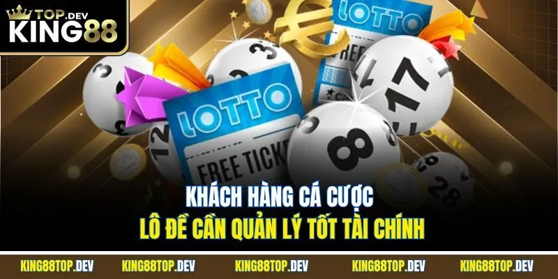 Khách hàng cá cược lô đề cần quản lý tốt tài chính