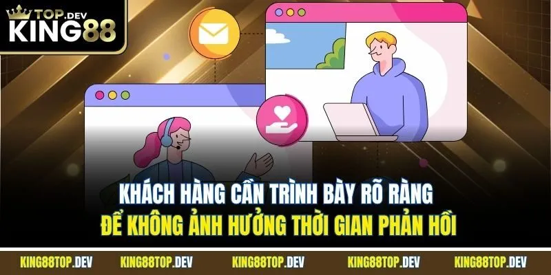 Khách hàng cần trình bày rõ ràng để không ảnh hưởng thời gian phản hồi