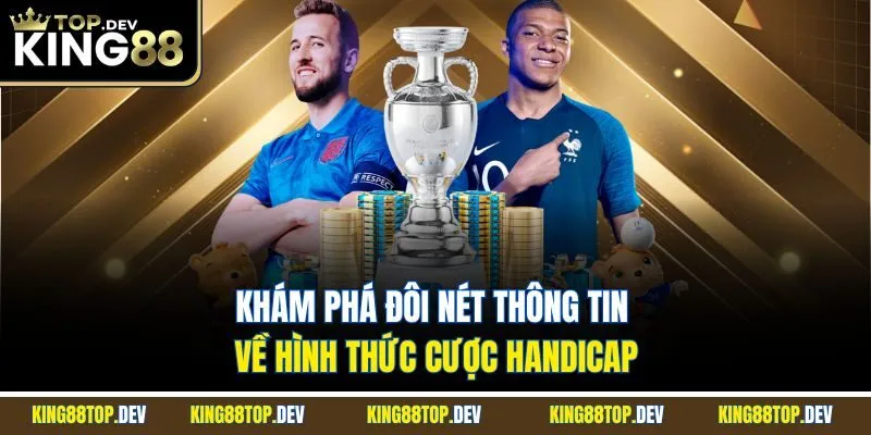 Khám phá đôi nét thông tin về hình thức cược Handicap