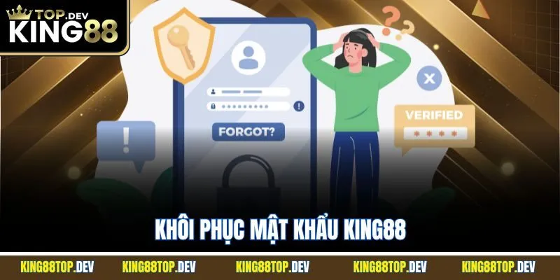 Khôi Phục Mật Khẩu King88| Hướng Quy Trình Xử Lý Nhanh Chóng