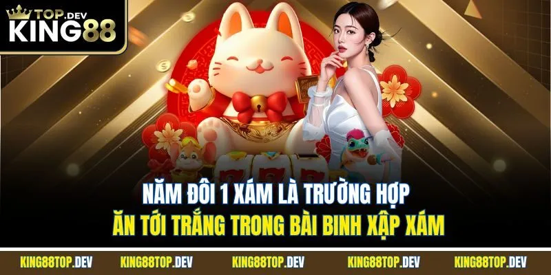 Năm đôi 1 xám là trường hợp ăn tới trắng trong bài binh xập xám