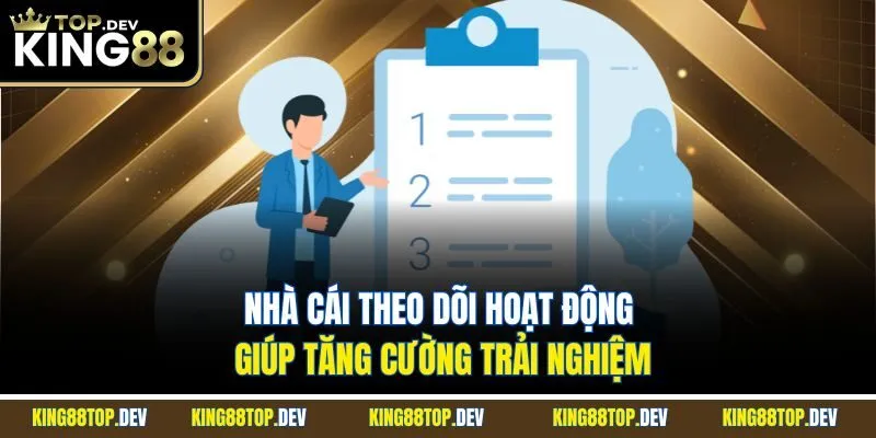 Nhà cái theo dõi hoạt động giúp tăng cường trải nghiệm