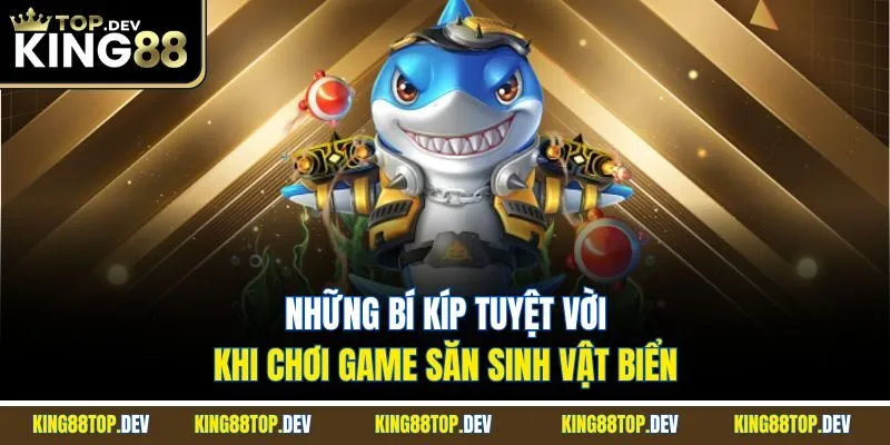 Những bí kíp tuyệt vời khi chơi game săn sinh vật biển