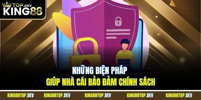 Những biện pháp giúp nhà cái bảo đảm chính sách