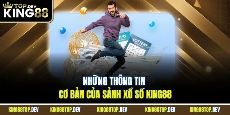 Những thông tin cơ bản của sảnh xổ số King88