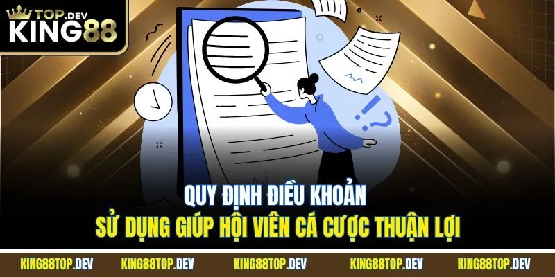 Quy định điều khoản sử dụng giúp hội viên cá cược thuận lợi