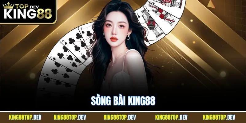 Sòng Bài King88 | Địa Chỉ Cá Cược Tin Cậy Cho Khách Hàng