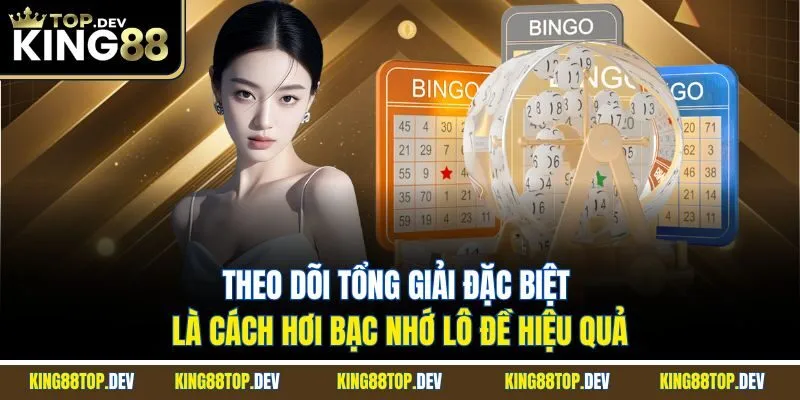 Theo dõi tổng giải đặc biệt là cách hơi bạc nhớ lô đề hiệu quả