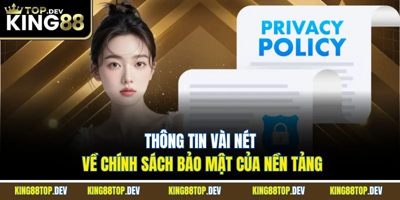 Thông tin vài nét về chính sách bảo mật của nền tảng