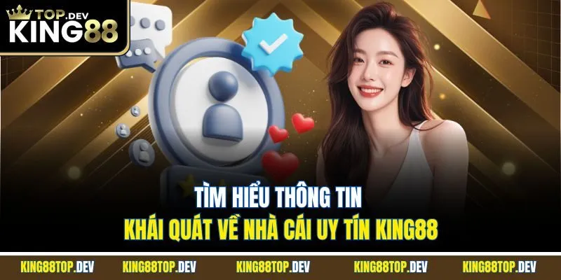 Tìm hiểu thông tin khái quát về nhà cái uy tín King88
