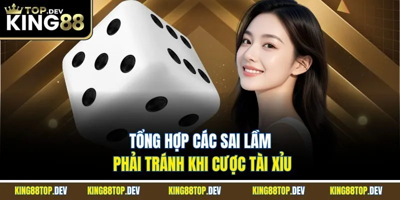 Tổng hợp các sai lầm phải tránh khi cược tài xỉu