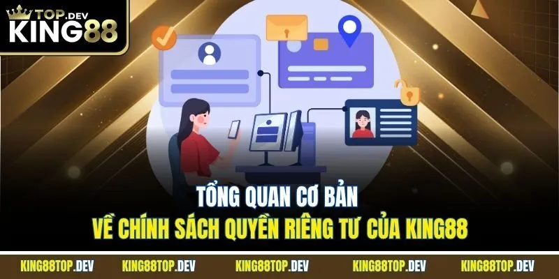 Tổng quan cơ bản về chính sách quyền riêng tư của King88