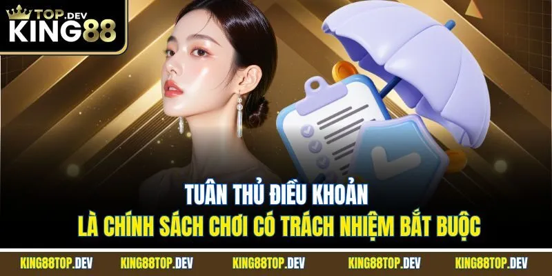 Tuân thủ điều khoản là chính sách chơi có trách nhiệm bắt buộc